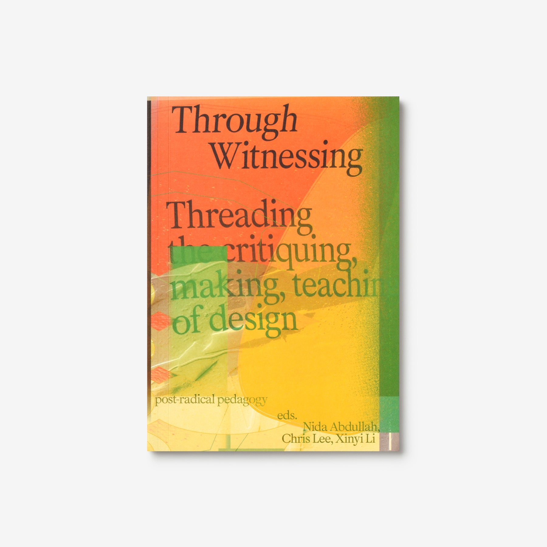 Through witnessing: Threading the critiquing, making, teaching of design
